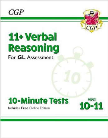 New 11+ GL 10-Minute Tests: Verbal Reasoning - Ages 10-11 (with Online Edition) by CGP Books