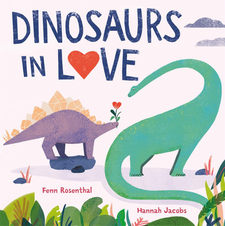 Dinosaurs in Love Fenn Rosenthal 9781408365069