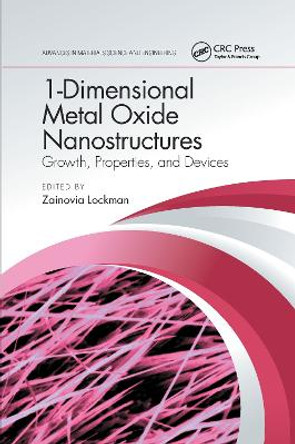 1-Dimensional Metal Oxide Nanostructures: Growth, Properties, and Devices by Zainovia Lockman