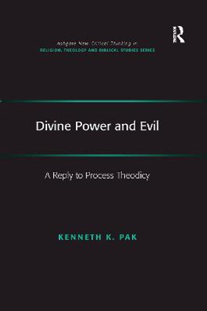 Divine Power and Evil: A Reply to Process Theodicy by Kenneth K. Pak