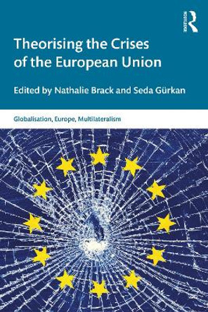 Theorising the Crises of the European Union by Nathalie Brack