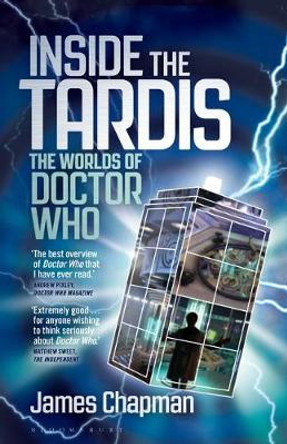 Inside the Tardis: The Worlds of Doctor Who by James Chapman