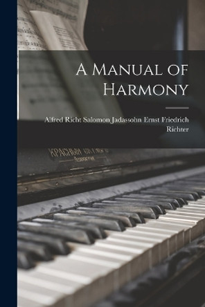 A Manual of Harmony by Salomon Jadassohn Friedrich Richter 9781017332483