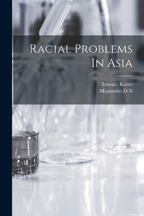 Racial Problems In Asia by Dn Majumdar 9781018612539