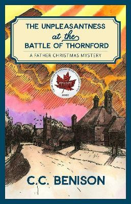 The Unpleasantness at the Battle of Thornford: A Father Christmas Mystery by C.C. Benison