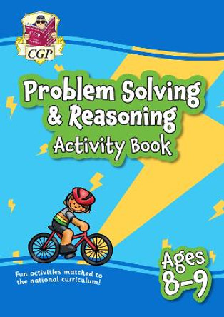 New Problem Solving & Reasoning Maths Activity Book for Ages 8-9: perfect for home learning by CGP Books