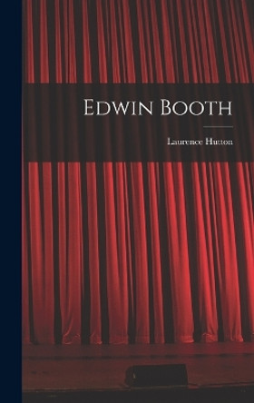 Edwin Booth by Laurence Hutton 9781018236414