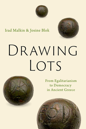 Drawing Lots: From Egalitarianism to Democracy in Ancient Greece by Irad Malkin 9780197753477