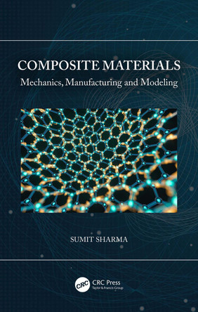 Composite Materials: Mechanics, Manufacturing and Modeling by Sumit Sharma 9780367707422