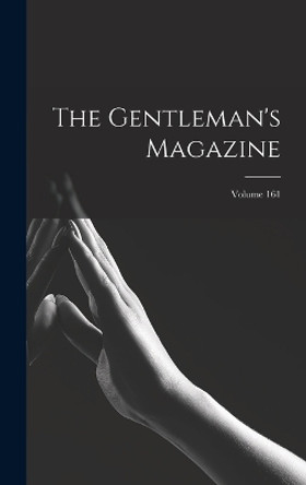 The Gentleman's Magazine; Volume 161 by Anonymous 9781017372243