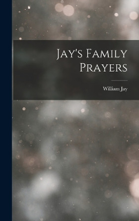 Jay's Family Prayers by William Jay 9781017379174