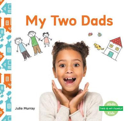 This is My Family: My Two Dads by Julie Murray