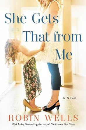 She Gets That From Me by Robin Wells