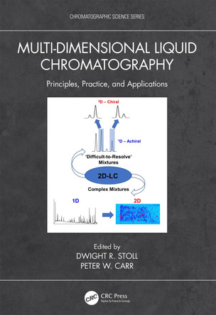 Multi-Dimensional Liquid Chromatography: Principles, Practice, and Applications by Dwight R. Stoll 9780367547745