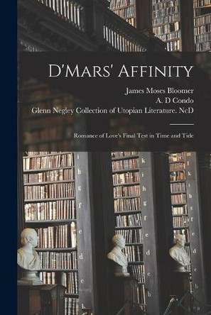 D'Mars' Affinity: Romance of Love's Final Test in Time and Tide by James Moses 1841-1923 Bloomer 9781014799241