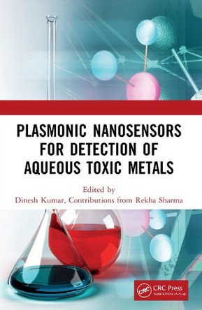 Plasmonic Nanosensors for Detection of Aqueous Toxic Metals by Dinesh Kumar 9780367651930
