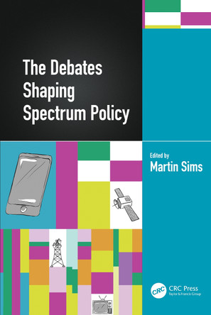 The Debates Shaping Spectrum Policy by Martin Sims 9780367742508