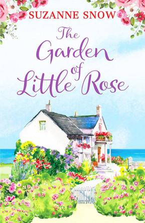The Garden of Little Rose: A gorgeous and heartwarming romance Suzanne Snow 9781800322912