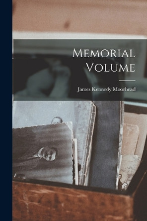 Memorial Volume by James Kennedy Moorhead 9781018986524