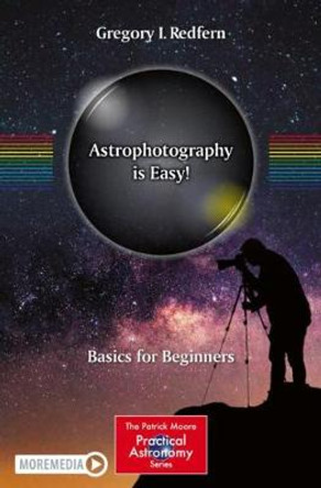 Astrophotography is Easy!: Basics for Beginners by Gregory I. Redfern