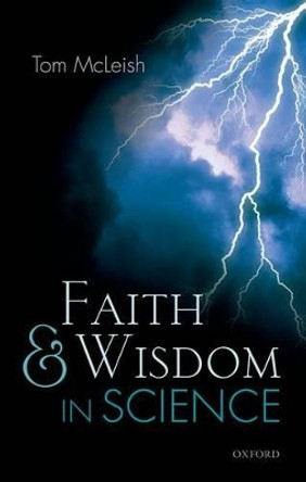 Faith and Wisdom in Science by Tom McLeish 9780198702610