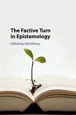 The Factive Turn in Epistemology by Veli Mitova
