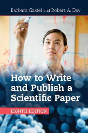 How to Write and Publish a Scientific Paper by Barbara Gastel