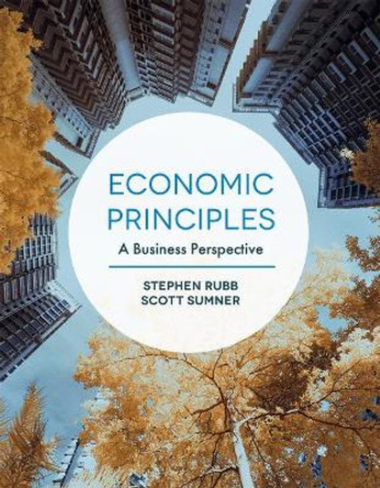 Economic Principles: A Business Perspective by Stephen Rubb