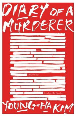 Diary of a Murderer: And Other Stories by Young-Ha Kim