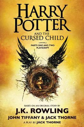 Harry Potter and the Cursed Child, Parts One and Two: The Official Playscript of the Original West End Production by J K Rowling