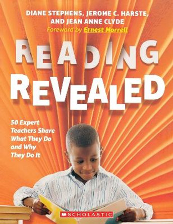 Reading Revealed: 50 Expert Teachers Share What They Do and Why They Do It by Diane Stephens