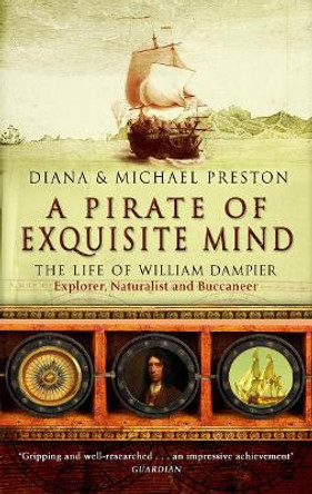 A Pirate Of Exquisite Mind: The Life Of William  Dampier by Diana Preston