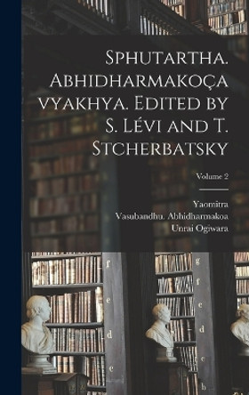 Sphutartha. Abhidharmakocavyakhya. Edited by S. Levi and T. Stcherbatsky; Volume 2 by Yaomitra 9781017492705