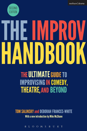 The Improv Handbook: The Ultimate Guide to Improvising in Comedy, Theatre, and Beyond by Tom Salinsky