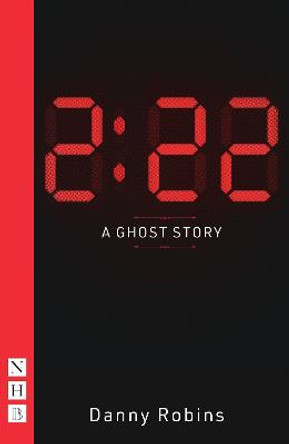 2:22 - A Ghost Story (NHB Modern Plays) by Danny Robins