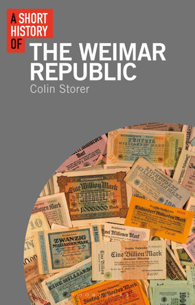 A Short History of the Weimar Republic by Colin Storer