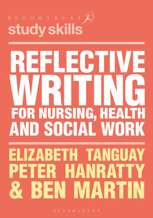 Reflective Writing for Nursing, Health and Social Work by Elizabeth Tanguay