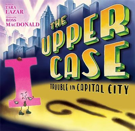 Upper Case, The: Trouble In Capital City by Tara Lazar