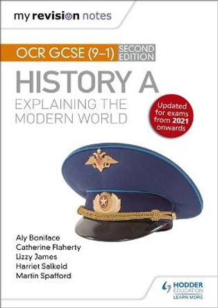 My Revision Notes: OCR GCSE (9-1) History A: Explaining the Modern World, Second Edition by Aly Boniface