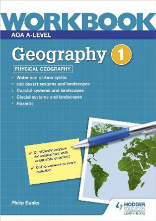 AQA A-level Geography Workbook 1: Physical Geography by Philip Banks