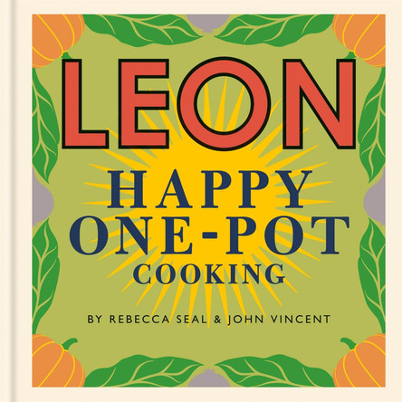 Happy Leons: LEON Happy One-pot Cooking by Rebecca Seal