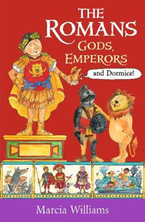 The Romans: Gods, Emperors and Dormice by Marcia Williams