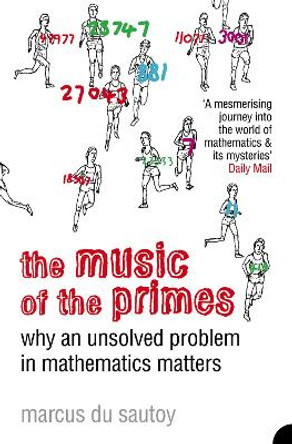 The Music of the Primes: Why an unsolved problem in mathematics matters by Marcus du Sautoy