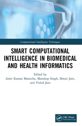 Smart Computational Intelligence in Biomedical and Health Informatics by Amit Kumar Manocha 9780367624149