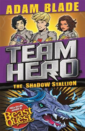 Team Hero: The Shadow Stallion: Series 3 Book 2 by Adam Blade