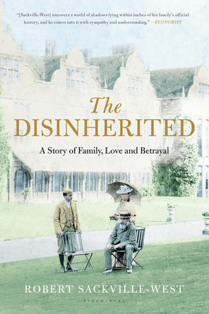 The Disinherited: A Story of Family, Love and Betrayal by Robert Sackville-West