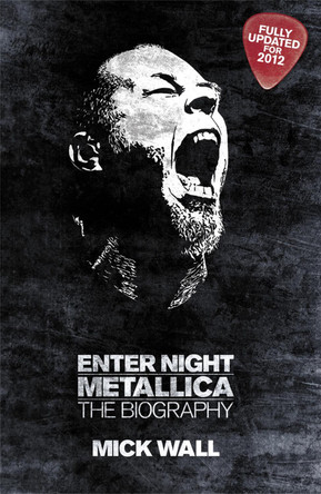 Metallica: Enter Night: The Biography by Mick Wall