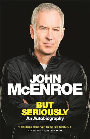 But Seriously: An Autobiography by John McEnroe
