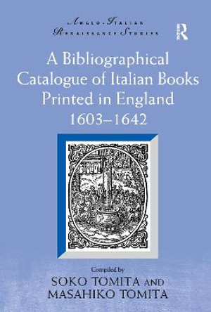 A Bibliographical Catalogue of Italian Books Printed in England 1603-1642 by Professor Soko Tomita