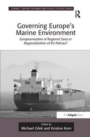 Governing Europe's Marine Environment: Europeanization of Regional Seas or Regionalization of EU Policies? by Michael Gilek